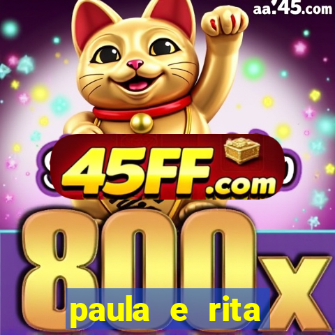 paula e rita compraram muitas cartelas no bingo e gastaram